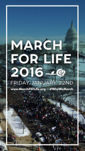 March for Life 2016 #WhyWeMarch Friday, January 22nd