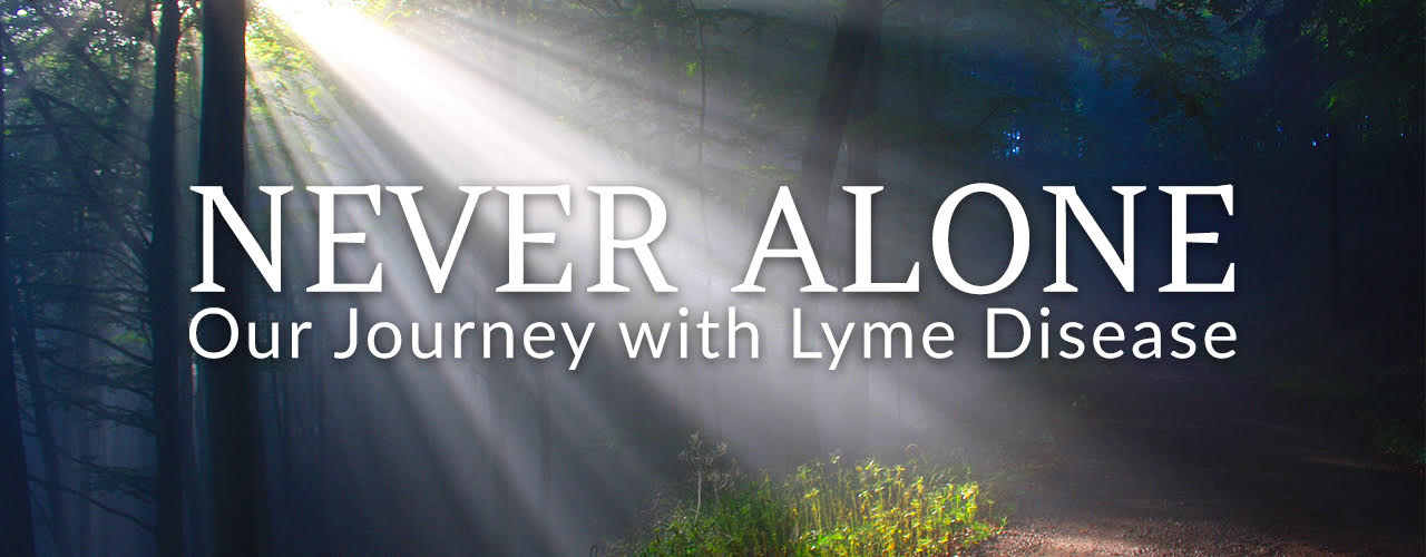 Never Alone: Our Journey with Lyme Disease